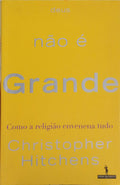 HITCHENS. (Christopher) DEUS NÃO É GRANDE: COMO A RELIGIÃO ENVENENA TUDO. [1.ª EDIÇÃO]