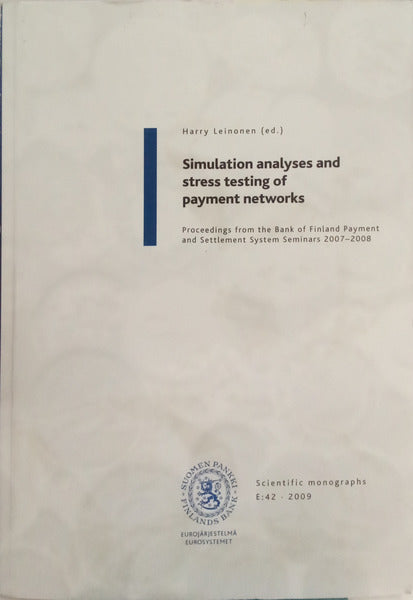 LEINONEN. (Harry) SIMULATION ANALYSES AND STRESS TESTING OF PAYMENT NETWORKS.
