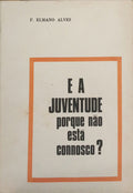 ELMANO ALVES. (F.) E A JUVENTUDE PORQUE NÃO ESTÁ CONNOSCO?