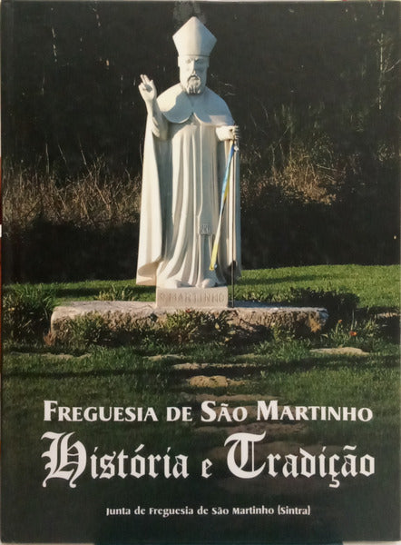 RODIL. (João) FREGUESIA DE SÃO MARTINHO: HISTÓRIA E TRADIÇÃO. [1.ª EDIÇÃO]