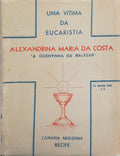 PINHO. (Mariano) UMA VÍTIMA DA EUCARISTIA, ALEXANDRINA MARIA DA COSTA, A DOENTINHA DE BALASAR.