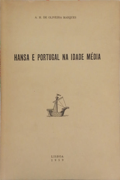 OLIVEIRA MARQUES. (António Henrique de) HANSA E PORTUGAL NA IDADE MÉDIA.