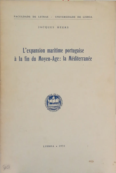 HEERS. (Jacques) L'EXPANSION MARITIME PORTUGAISE À LA FIN DU MOYEN-AGE: LA MÉDITERRANÉE.