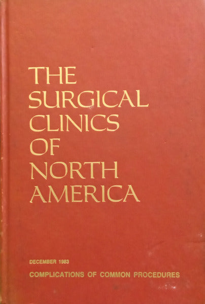 THE SURGICAL CLINICS OF NORTH AMERICA, VOLUME 63, NUMBER 6, DECEMBER 1983.