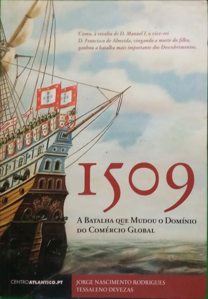 1509: A BATALHA QUE MUDOU O DOMÍNIO DO COMÉRCIO GLOBAL. [1.ª EDIÇÃO]