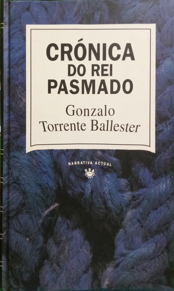 TORRENTE BALLESTER. (Gonzalo) CRÓNICA DO REI PASMADO.