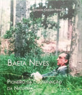 GARCÍA PEREDA. (Ignacio) BAETA NEVES, PIONEIRO DA CONSERVAÇÃO DA NATUREZA.