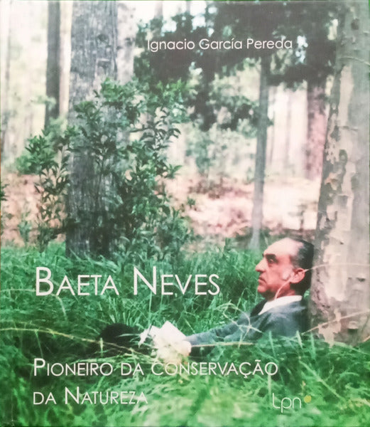 GARCÍA PEREDA. (Ignacio) BAETA NEVES, PIONEIRO DA CONSERVAÇÃO DA NATUREZA.