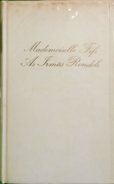 MAUPASSANT. (Guy de) BEL-AMI. MADEMOISELLE FIFI: AS IRMÃS RONDOLI.