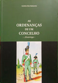 DIAS MADUREIRA. (António) AS ORDENANÇAS DE UM CONCELHO: ALVARENGA.