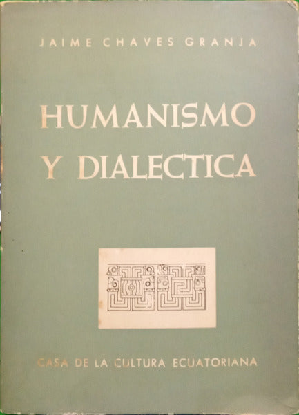 CHAVES GRANJA. (Jaime) HUMAMISMO Y DIALECTICA.