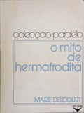 DELCOURT. (Marie) O MITO DE HERMAFRODITA. [1.ª EDIÇÃO]