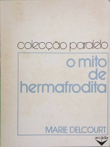 DELCOURT. (Marie) O MITO DE HERMAFRODITA. [1.ª EDIÇÃO]