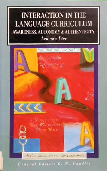 LIER. (Leo van) INTERACTION IN THE LANGUAGE CURRICULUM: AWARENESS, AUTONOMY AND AUTHENTICITY.