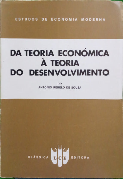 REBELO DE SOUSA. (António) DA TEORIA ECONÓMICA À TEORIA DO DESENVOLVIMENTO.