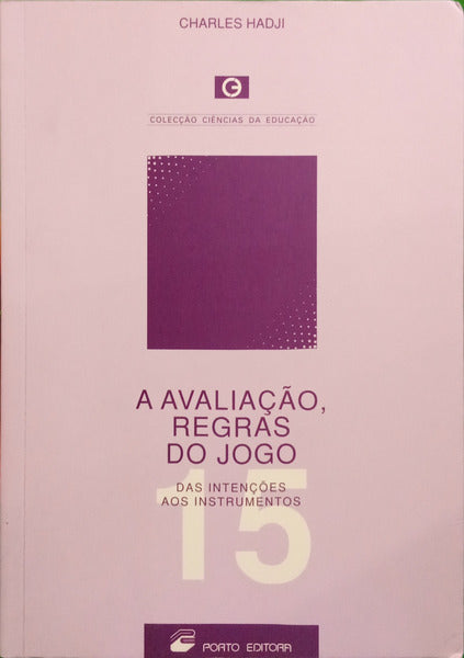 HADJI. (Charles) A AVALIAÇÃO, REGRAS DO JOGO: DAS INTENÇÕES AOS INSTRUMENTOS.
