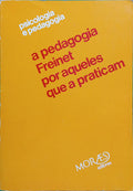 PEDAGOGIA (A) FREINET POR AQUELES QUE A PRATICAM.