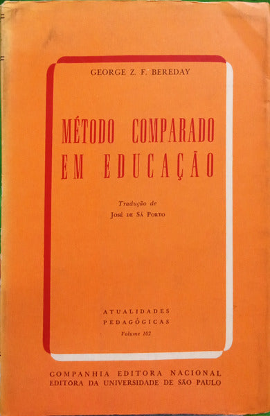 BEREDAY. (George Z. F.) MÉTODO COMPARADO EM EDUCAÇÃO.