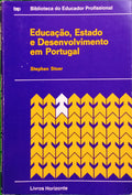 STOER. (Stephen) EDUCAÇÃO, ESTADO E DESENVOLVIMENTO EM PORTUGAL.