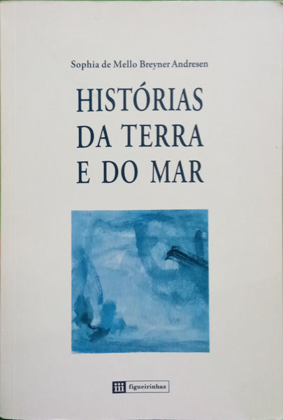 BREYNER ANDRESEN. (Sophia de Mello) HISTÓRIAS DA TERRA E DO MAR.