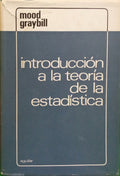 MOOD. (Alexander M.) e Franklin A. Graybill. INTRODUCCION A LA TEORIA DE LA ESTADISTICA. [4.ª EDIÇÃO]