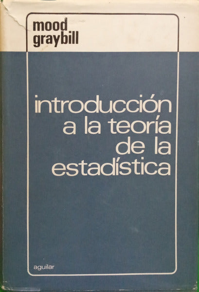 MOOD. (Alexander M.) e Franklin A. Graybill. INTRODUCCION A LA TEORIA DE LA ESTADISTICA. [4.ª EDIÇÃO]