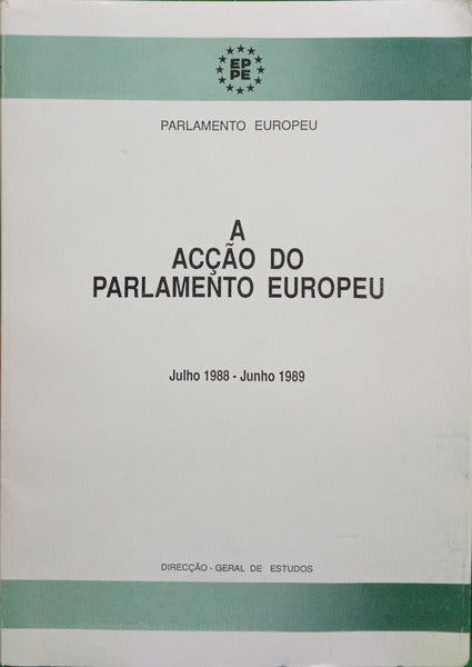 ACÇÃO (A) DO PARLAMENTO EUROPEU: JULHO 1988 - JUNHO 1989.