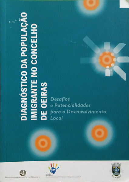 MACAÍSTA MALHEIROS. (Jorge) DIAGNÓSTICO DA POPULAÇÃO IMIGRANTE EM PORTUGAL. DESAFIOS E POTENCIALIDADES.