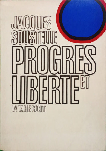 SOUSTELLE. (Jacques) PROGRES ET LIBERTÉ DISCOURS PRONONCÉ A LYON LE 12 AVRIL 1970. [COM DEDICATÓRIA DO AUTOR]