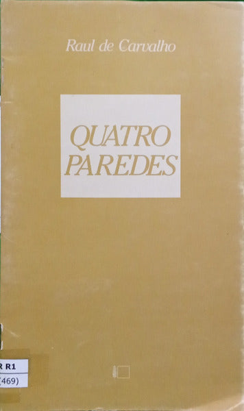 CARVALHO. (Raul de) QUATRO PAREDES.