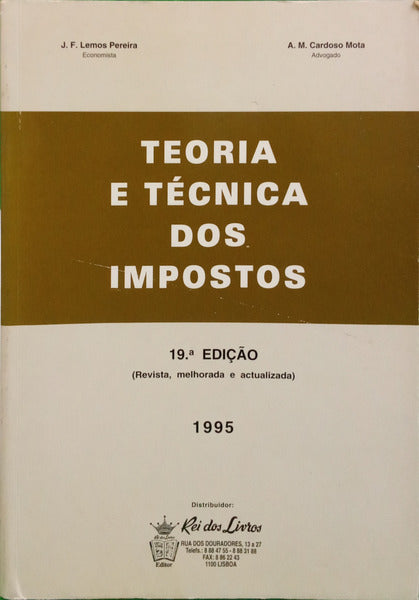 LEMOS PEREIRA. (J. F.) e A. M. Cardoso Mota. TEORIA E TÉCNICA DOS IMPOSTOS. [19.ª EDIÇÃO]