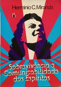 MIRANDA. (Hermínio C.) SOBREVIVÊNCIA E COMUNICABILIDADE DOS ESPÍRITOS [4ªEDIÇÃO].