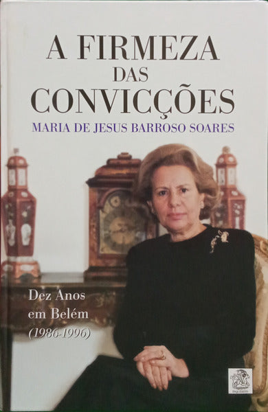 BARROSO SOARES. (Maria de Jesus) A FIRMEZA DAS CONVICÇÕES.