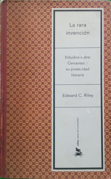 RILEY. (Edward C.) LA RARA INVENCIÓN ESTUDIOS SOBRE CERVANTES Y SU POSTERIDAD LITERARIA.