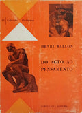 WALLON. (Henri) SO ACTO AO PENSAMENTO.