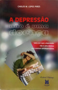 LOPES PIRES. (Carlos M.) A DEPRESSÃO NÃO É UMA DOENÇA.