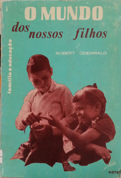 ODENWALD. (Robert) O MUNDO DOS NOSSOS FILHOS. [EDIÇÃO SEM DATA]