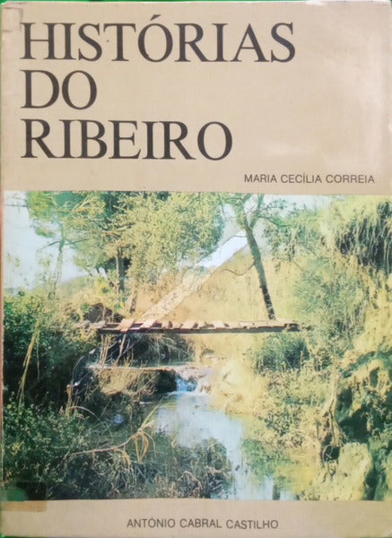 CORREIA. (Maria Cecília) e António Cabral Castilho. HISTÓRIAS DO RIBEIRO. [2.ª EDIÇÃO]