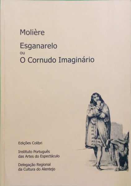 MOLIERE. (Jean Baptiste Poquelin) ESGANARELO OU O CORNUDO IMAGINÁRIO.
