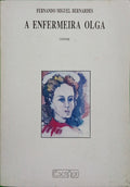 BERNARDES. (Fernando Miguel) A EMFERMEIRA OLGA.