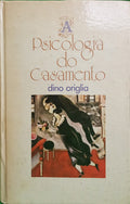 ORIGLIA. (Dino) A PSICOLOGIA DO CASAMENTO. [EDIÇÃO 1981]