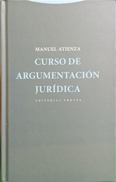 ATIENZA. (Manuel) CURSO DE ARGUMENTACIÓN JURÍDICA. [8.ª REIMPRESSÃO]