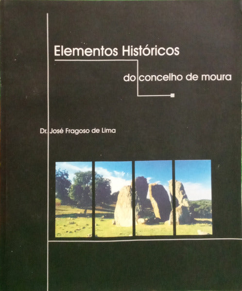 FRAGOSO DE LIMA. (José) e João Francisco da Mouca. ELEMENTOS HISTÓRICOS E ARQUEOLÓGICOS DO CONCELHO DE MOURA. [2.ª EDIÇÃO]