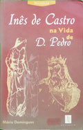 DOMINGUES. (Mário) INÊS DE CASTRO NA VIDA DE D. PEDRO.