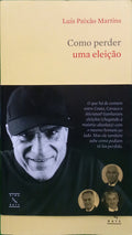 PAIXÃO MARTINS. (Luís) COMO PERDER UMA ELEIÇÃO. [TARJA]