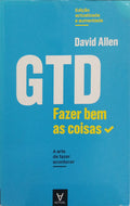 ALLEN. (David) GTD, FAZER BEM AS COISAS: A ARTE DE FAZER ACONTECER.