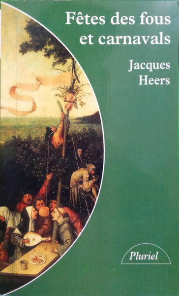 HEERS. (Jacques) FÊTES DES FOUS ET CARNAVALS.
