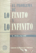 MELIUJIN. (S.) EL PROBLEMA DE LO FINITO Y LO INFINITO.