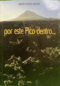 SILVA AZEVEDO. (Manuel da) POR ESTE PICO DENTRO... POR ESSES AÇORES FORA...