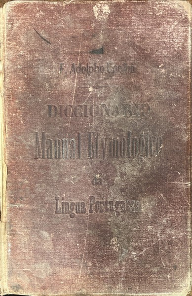 COELHO. (Francisco Adolfo) DICCIONARIO MANUAL ETYMOLOGICO DA LINGUA PORTUGUEZA.
